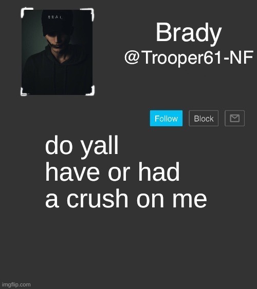 NF template | do yall have or had a crush on me | image tagged in nf template | made w/ Imgflip meme maker
