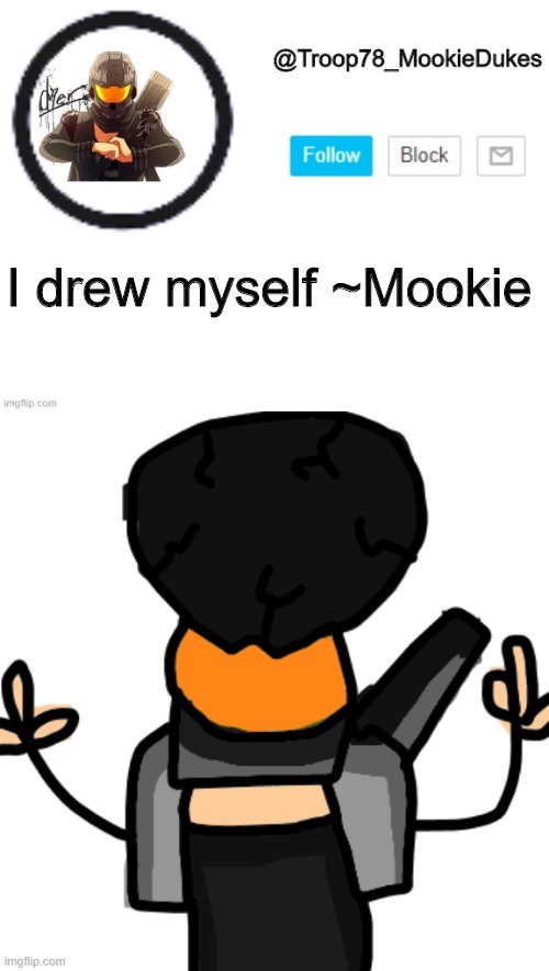 I drew myself ~Mookie | image tagged in troop78_mookiedukes | made w/ Imgflip meme maker