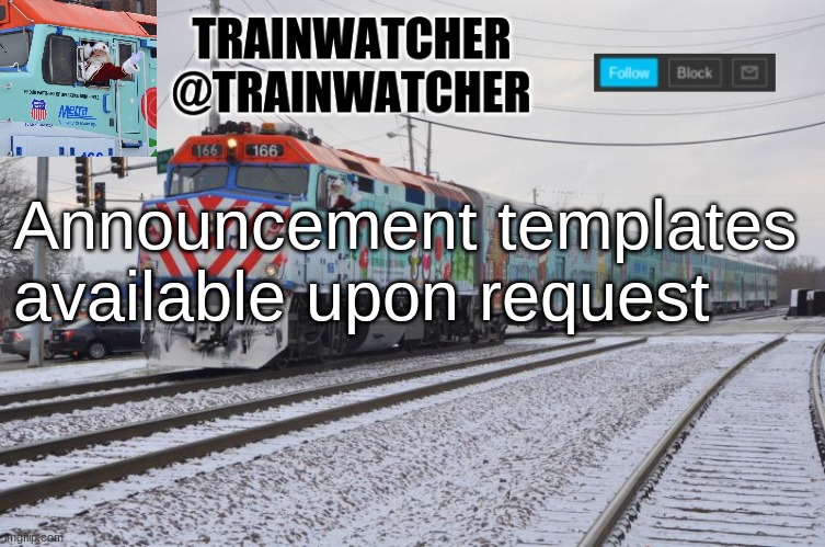 Trainwatcher Announcement 7 | Announcement templates available upon request | image tagged in trainwatcher announcement 7 | made w/ Imgflip meme maker