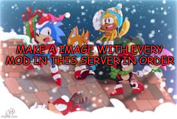 Xploded Christmas Announcmnt | MAKE A IMAGE WITH EVERY MOD IN THIS SERVER IN ORDER | image tagged in xploded christmas announcmnt | made w/ Imgflip meme maker