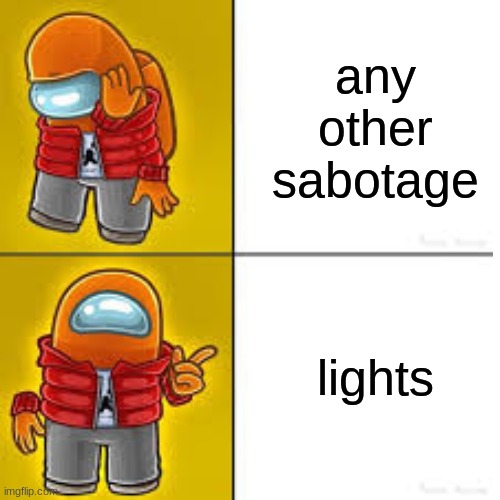 imposter sabotage | any other sabotage; lights | image tagged in imposter | made w/ Imgflip meme maker