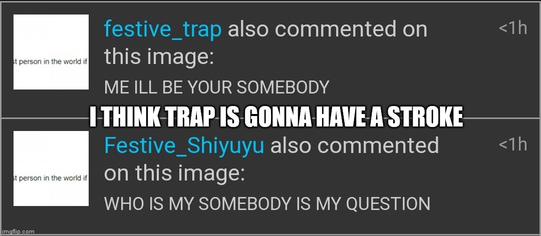 I THINK TRAP IS GONNA HAVE A STROKE | made w/ Imgflip meme maker