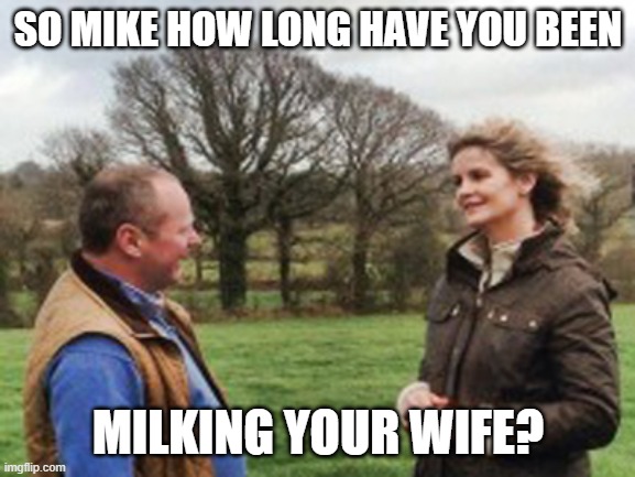 Ear to the Ground | SO MIKE HOW LONG HAVE YOU BEEN; MILKING YOUR WIFE? | image tagged in circle of life,irish | made w/ Imgflip meme maker