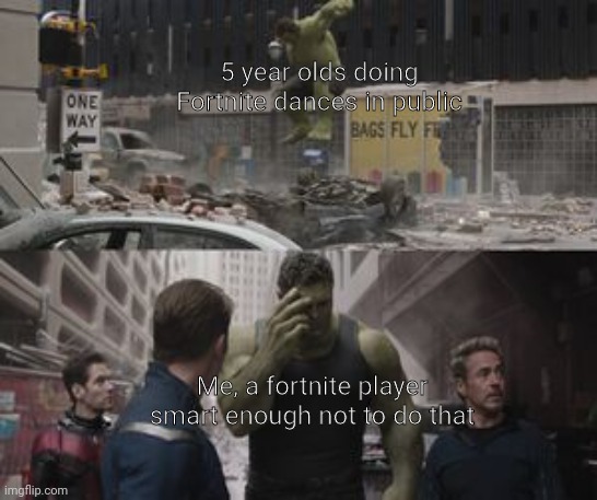 Smh why they be like that tho | 5 year olds doing Fortnite dances in public; Me, a fortnite player smart enough not to do that | image tagged in regretful hulk,funny,memes | made w/ Imgflip meme maker