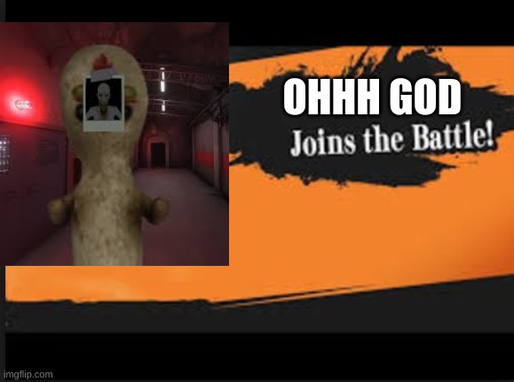 you dead | OHHH GOD | image tagged in joins the battle,scp meme,scp 173 | made w/ Imgflip meme maker
