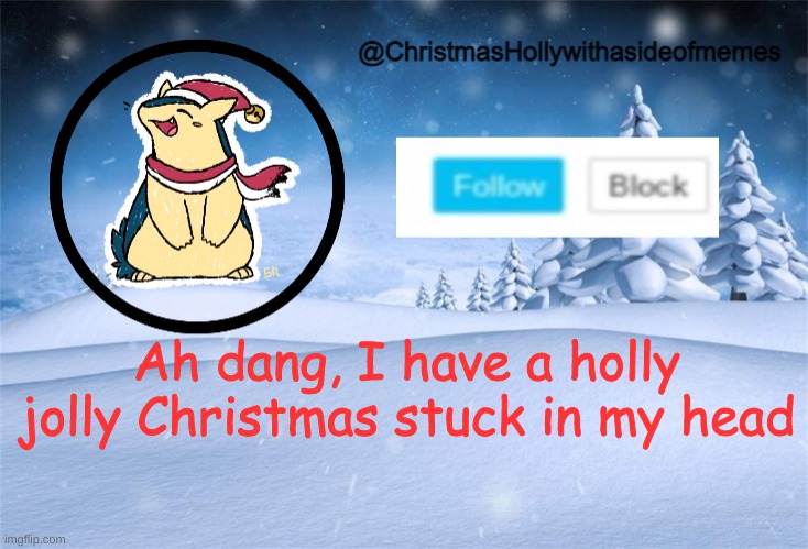 christmas holly | Ah dang, I have a holly jolly Christmas stuck in my head | image tagged in christmas holly | made w/ Imgflip meme maker