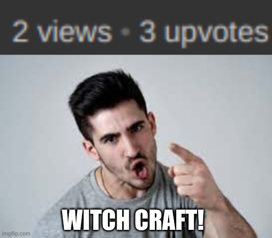 WITCHCRAFT! | WITCH CRAFT! | image tagged in wicked witch of the west | made w/ Imgflip meme maker