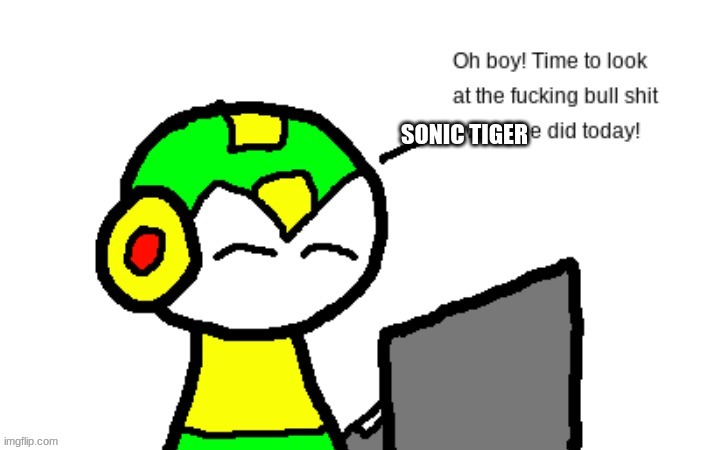 Nobody: When Sonictiger says even a Letter: | SONIC TIGER | image tagged in no sonictiger pls leave | made w/ Imgflip meme maker