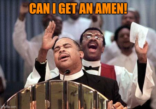 amen | CAN I GET AN AMEN! | image tagged in amen | made w/ Imgflip meme maker