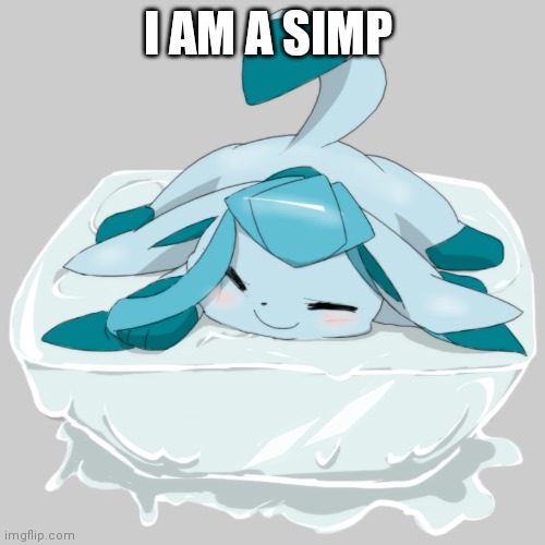 Glaceon ice cube | I AM A SIMP | image tagged in glaceon ice cube | made w/ Imgflip meme maker