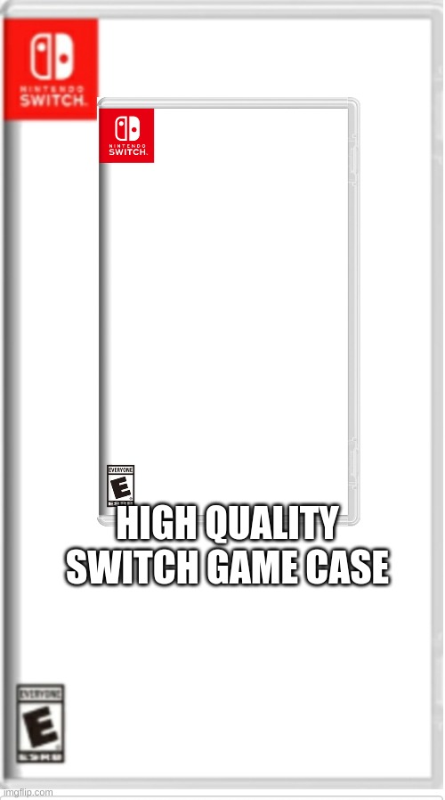 I should expand apon this... | HIGH QUALITY SWITCH GAME CASE | image tagged in fake switch game | made w/ Imgflip meme maker