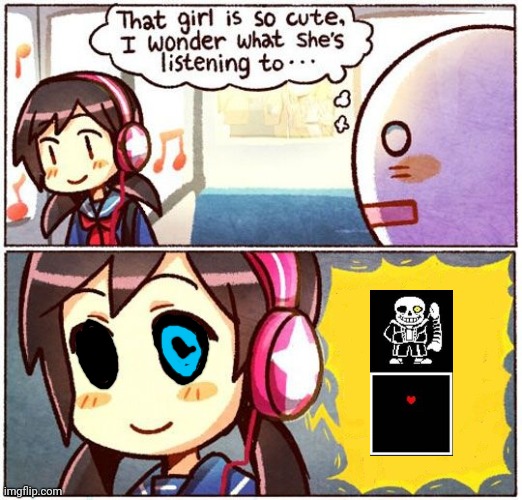 me at all times | image tagged in that girl is so cute i wonder what she s listening to | made w/ Imgflip meme maker