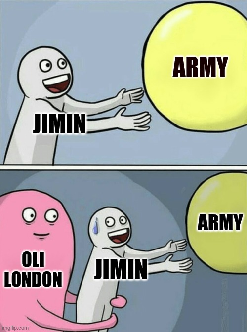 Running Away Balloon Meme | ARMY; JIMIN; ARMY; OLI LONDON; JIMIN | image tagged in memes,running away balloon | made w/ Imgflip meme maker