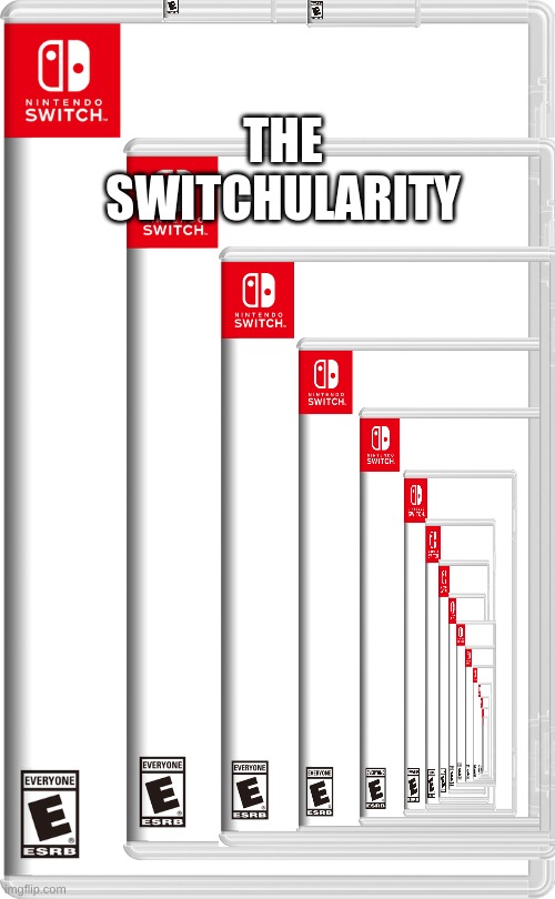 T H E  S W I T C H U L A R I T Y | THE SWITCHULARITY | image tagged in fake switch games | made w/ Imgflip meme maker