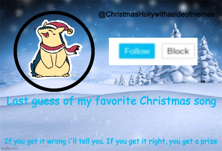 christmas holly | Last guess of my favorite Christmas song; If you get it wrong i'll tell you. If you get it right, you get a prize | image tagged in christmas holly | made w/ Imgflip meme maker