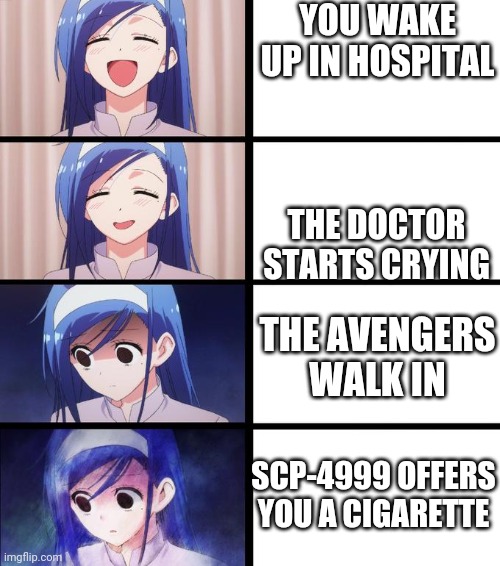 Fumino OMG 4 panel | YOU WAKE UP IN HOSPITAL; THE DOCTOR STARTS CRYING; THE AVENGERS WALK IN; SCP-4999 OFFERS YOU A CIGARETTE | image tagged in fumino omg 4 panel,scp,avengers,hospital,doctor who,scp 4999 | made w/ Imgflip meme maker