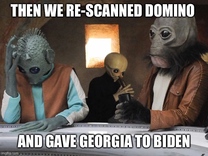 Voter fraud Domino comprised... Aliens | THEN WE RE-SCANNED DOMINO AND GAVE GEORGIA TO BIDEN | image tagged in donald trump,voter fraud,aliens,star wars,joe biden,winner | made w/ Imgflip meme maker