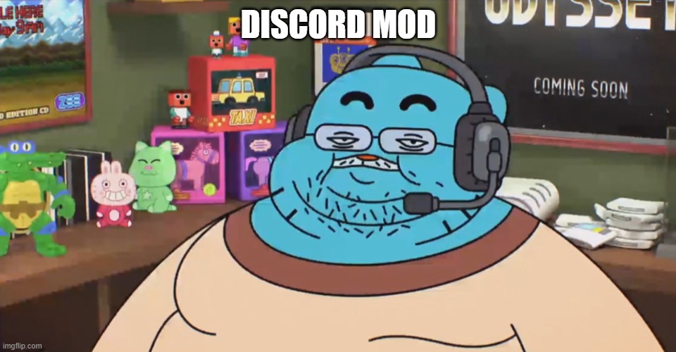 gumball has nice titties- | DISCORD MOD | image tagged in discord moderator | made w/ Imgflip meme maker