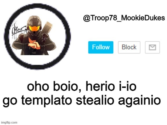 italiano 100-o | oho boio, herio i-io go templato stealio againio | image tagged in troop78_mookiedukes | made w/ Imgflip meme maker