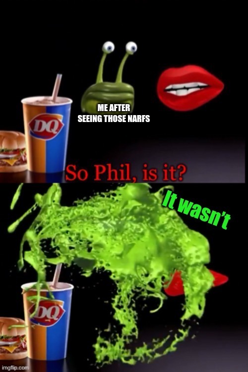 n a r f *wheeze* | ME AFTER SEEING THOSE NARFS | image tagged in so phil is it it wasn t | made w/ Imgflip meme maker