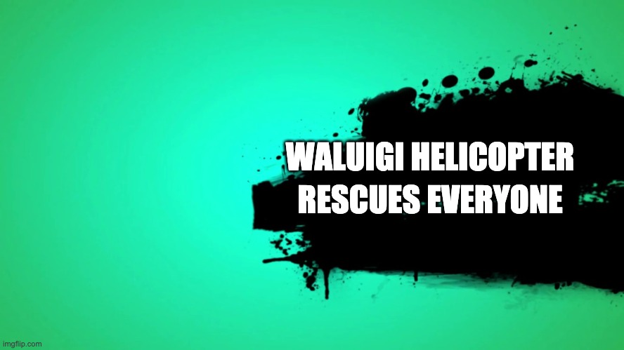 EVERYONE JOINS THE BATTLE | WALUIGI HELICOPTER RESCUES EVERYONE | image tagged in everyone joins the battle | made w/ Imgflip meme maker