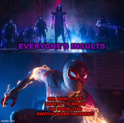 Just stop idiots.  Just frickin stop already. | EVERYONE'S INSULTS; ME, WHO JUST WANTS TO MOVE ON FROM THE SWITCH WARS INCIDENT | image tagged in spider-man vs the underground,imgflip,imgflip users,switch wars,spider-man,marvel | made w/ Imgflip meme maker