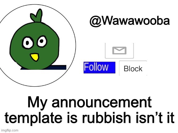 It’s just plain rubbish | My announcement template is rubbish isn’t it | made w/ Imgflip meme maker