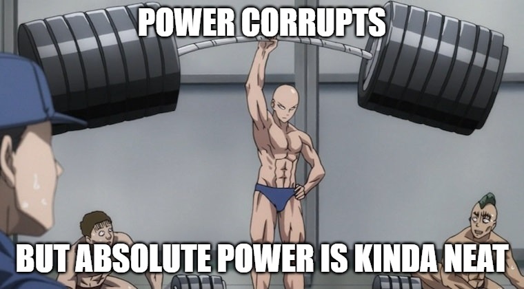 Saitama One punch man | POWER CORRUPTS; BUT ABSOLUTE POWER IS KINDA NEAT | image tagged in saitama one punch man | made w/ Imgflip meme maker