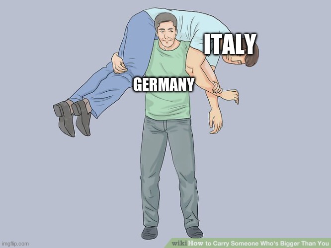 WW2 in a nutshell | ITALY; GERMANY | image tagged in carry me | made w/ Imgflip meme maker