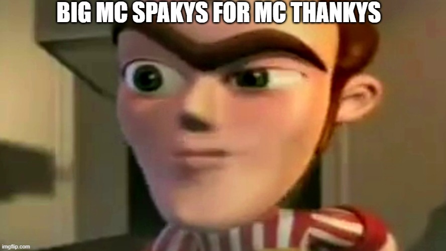 Sodium Chloride | BIG MC SPAKYS FOR MC THANKYS | image tagged in sodium chloride | made w/ Imgflip meme maker