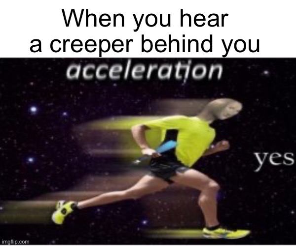 You will blow up | When you hear a creeper behind you | image tagged in meme man | made w/ Imgflip meme maker