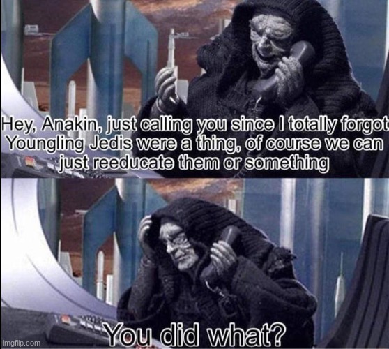 This is a repost but its hilarious | image tagged in star wars,star wars prequels | made w/ Imgflip meme maker