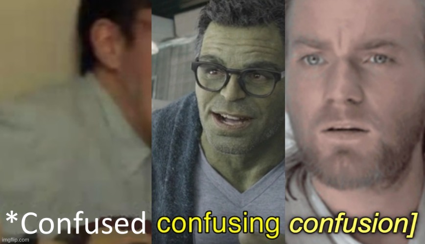 confused confusing confusion | image tagged in confused confusing confusion | made w/ Imgflip meme maker