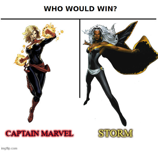 An intergalactic warrior V.S. a weather goddess | image tagged in captain marvel,storm,marvel,who would win | made w/ Imgflip meme maker