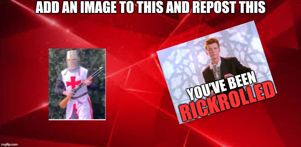 Lol | YOU’VE BEEN; RICKROLLED | image tagged in trend,imgflip | made w/ Imgflip meme maker