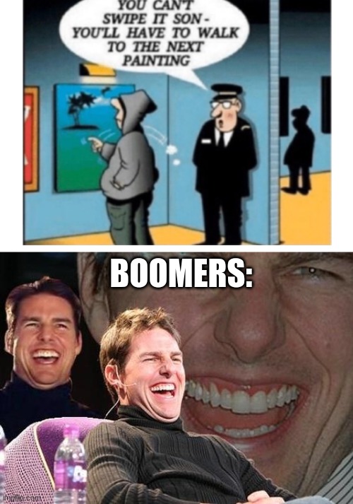 Tom Cruise laugh | BOOMERS: | image tagged in tom cruise laugh | made w/ Imgflip meme maker