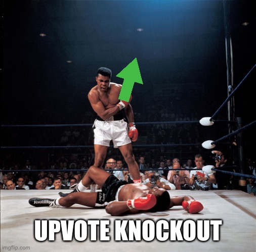 Ali Knockout | UPVOTE KNOCKOUT | image tagged in ali knockout | made w/ Imgflip meme maker