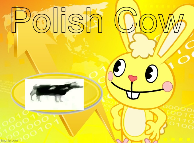 Idk | Polish Cow | image tagged in cuddles stonks htf blank | made w/ Imgflip meme maker