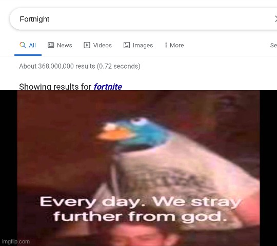 aw man | image tagged in every day we stray further from god,memes,funny,fortnight,fortnite suckz,aw man | made w/ Imgflip meme maker