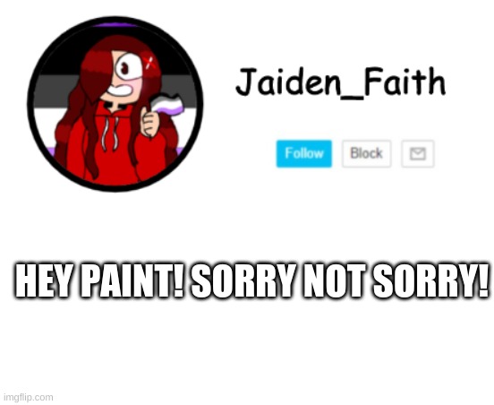 I must | HEY PAINT! SORRY NOT SORRY! | made w/ Imgflip meme maker
