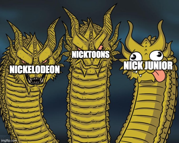 nickelodeon meme lol | NICKTOONS; NICKELODEON; NICK JUNIOR | image tagged in three-headed dragon | made w/ Imgflip meme maker