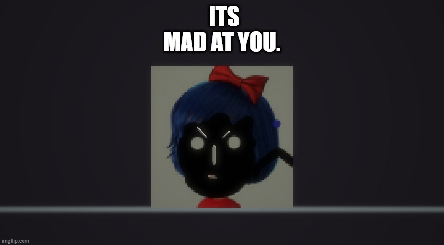 I made this cursed as F*** image | ITS MAD AT YOU. | image tagged in cursed image | made w/ Imgflip meme maker