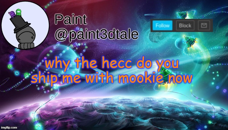 answer me, turtle | why the hecc do you ship me with mookie now | image tagged in paint festive announcement | made w/ Imgflip meme maker