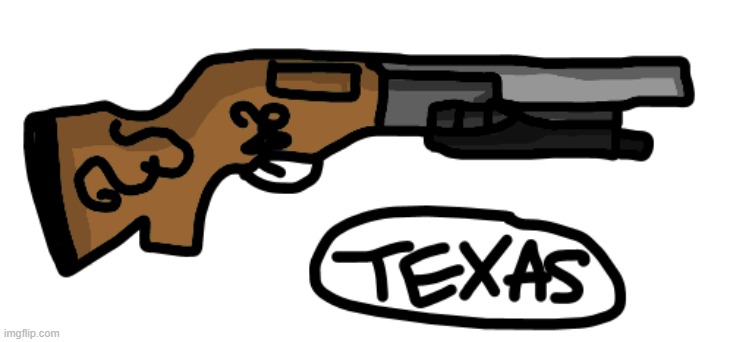 Welp, I drew Texas, Credit to: https://imgflip.com/i/4ofsov | made w/ Imgflip meme maker
