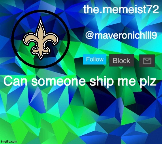 maveroni announcement | Can someone ship me plz | image tagged in maveroni announcement | made w/ Imgflip meme maker