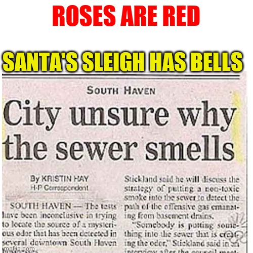 Roses are red | ROSES ARE RED; SANTA'S SLEIGH HAS BELLS | image tagged in roses are red | made w/ Imgflip meme maker