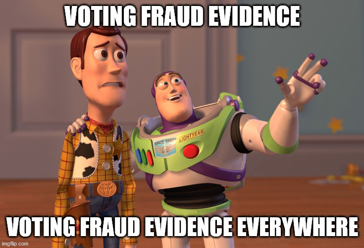 Voting Fraud Everywhere | VOTING FRAUD EVIDENCE; VOTING FRAUD EVIDENCE EVERYWHERE | image tagged in memes,x x everywhere,politics,new world order | made w/ Imgflip meme maker