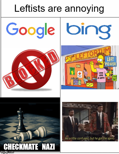 Google vs. Bing censorship | Leftists are annoying | image tagged in google vs bing censorship,leftists,censorship,big tech,google,bing | made w/ Imgflip meme maker