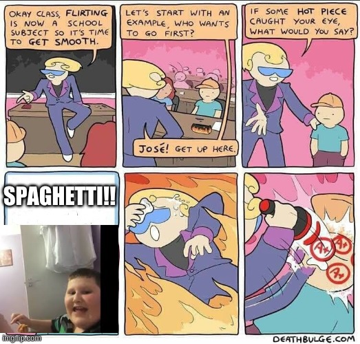 Spaghetti | SPAGHETTI!! | image tagged in flirting class | made w/ Imgflip meme maker