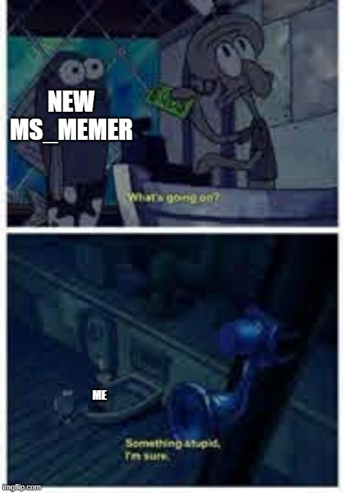 When drama starts: | NEW MS_MEMER; ME | made w/ Imgflip meme maker